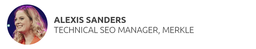 Alexis Sanders Technical SEO Manager, Merkle